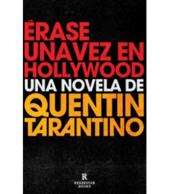 ERASE UNA VEZ EN HOLLYWOOD UNA NOVELA DE QUENTIN TARANTINO 1