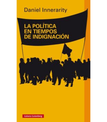 LA POLITICA EN TIEMPOS DE INDIGNACION1