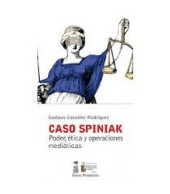 CASO SPINIAK. PODER, ETICA Y OPERAC. MEDIATICAS 1