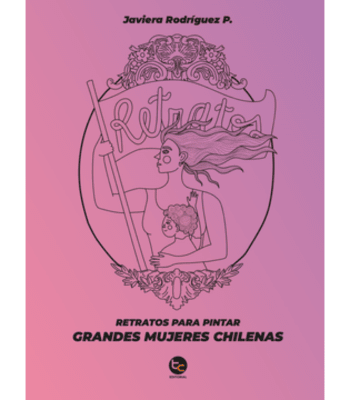 RETRATOS PARA PINTAR: GRANDES MUJERES DE CHILE1