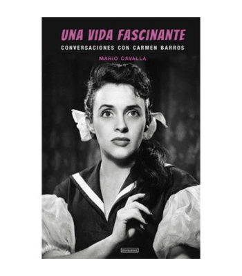 UNA VIDA FASCINANTE: CONVERSACIONES CON CARMEN BARROS1