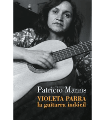 VIOLETA PARRA LA GUITARRA INDOCIL1
