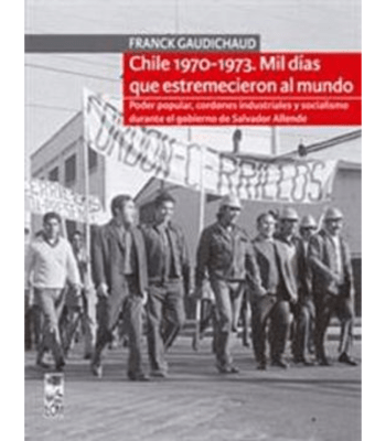CHILE 1970-1973. MIL DIAS QUE ESTREMECIERON AL MUNDO 1