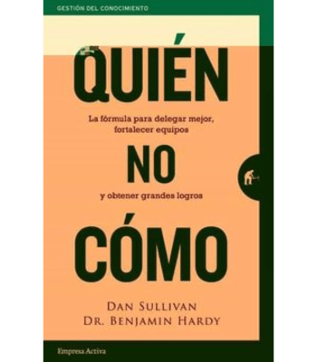QUIEN NO COMO - LA FORMULA PARA DELEGAR MEJOR, Y OBTENER GRANDES LOGROS1