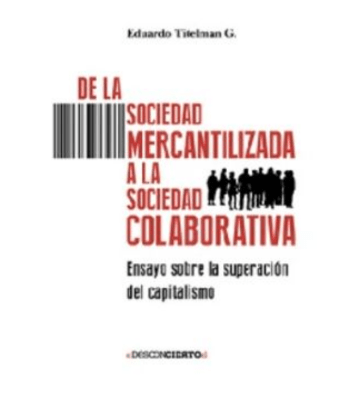 DE LA SOCIEDAD MERCANTILIZADA A LA SOCIEDAD COLABORATIVA 1