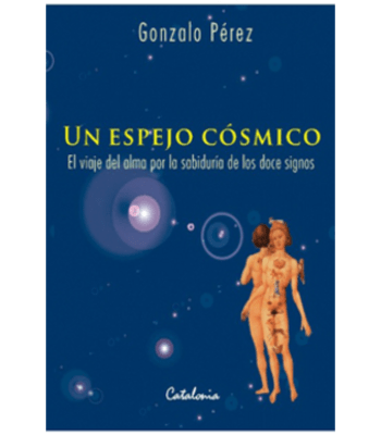 UN ESPEJO COSMICO, EL VIAJE DEL ALMA POR LA SABIDURIA DE LOS DOCE SIGNOS1