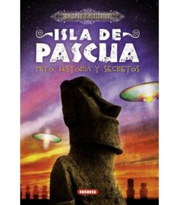 ISLA DE PASCUA, MITOS, HISTORIAS Y SECRETOS  1