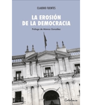 LA EROSION DE LA DEMOCRACIA1