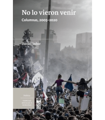 NO LO VIERON VENIR: COLUMNAS, 2005 - 20201