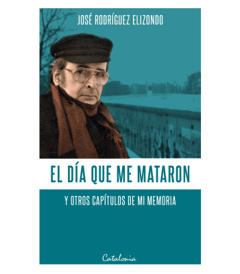 EL DIA QUE ME MATARON Y OTROS  CAPITULOS DE MI MEMORIA1