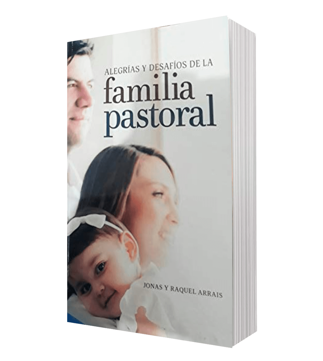 ALEGRIAS Y DESAFIOS DE LA FAMILIA PASTORAL1