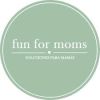 Fun For Moms