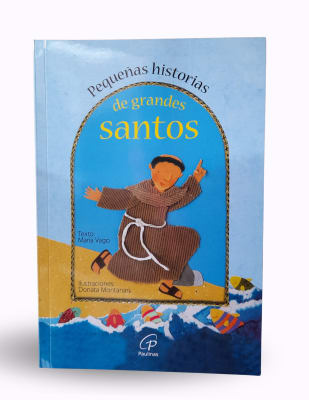 LIBRO INFANTIL: PEQUEÑAS HISTORIAS DE GRANDES SANTOS