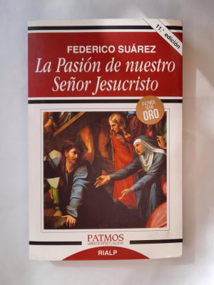 LA PASION DE NUESTRO SEÑOR JESUCRISTO. FEDERICO SUAREZ