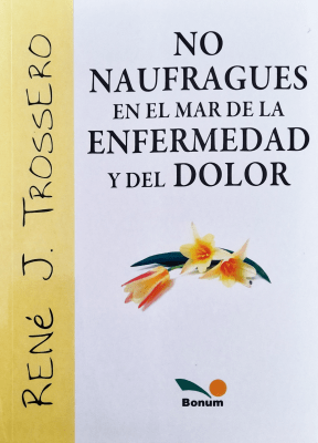 NO NAUFRAGUES EN EL MAR DE LA EFERMEDAD Y EL DOLOR