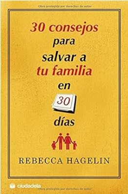 30 CONSEJOS PARA SALVAR A TU FAMILIA EN 30 DÍAS