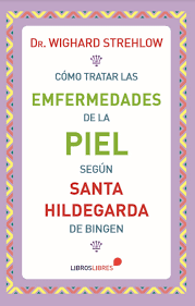 COMO TRATAR LAS ENFERMEDADES DE LA PIEL - SANTA HILDEGARDA