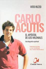 CARLOS ACUTIS EL APOSTOL DE LOS MILENIALS