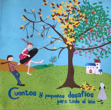 CUENTOS Y PEQUEÑOS DESAFIOS PARA TODO EL AÑO