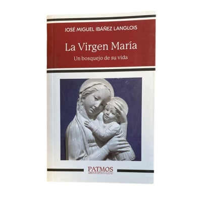 LA VIRGEN MARIA AUTOR: JOSE MIGUEL IBAÑEZ LANGLOIS