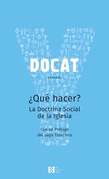 DOCAT ESPAÑOL ¿QUE HACER? LA DOCTRINA SOCIAL DE LA IGLESIA