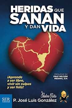HERIDAS QUE SANAN Y DAN VIDA