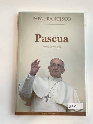PASCUA: HOMILIAS Y TEXTOS DEL PAPA FRANCISCO