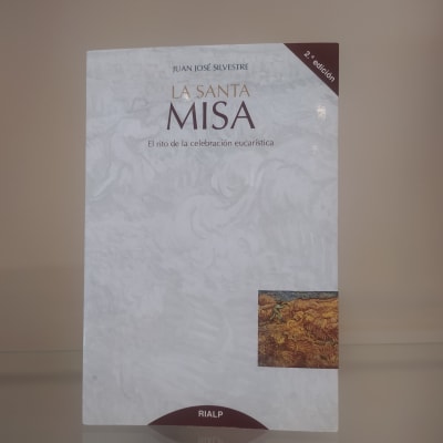 LA SANTA MISA, EL RITO DE LA CELEBRACIÓN EUCARÍSTICA