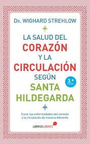 LA SALUD DEL CORAZON Y LA CIRCULACION - SANTA HILDEGARDA