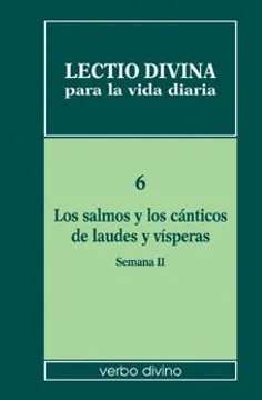 LECTIO DIVINA 6 LOS SALMOS Y LOS CANTICOS DE LAUDES Y VISPERAS SEM II