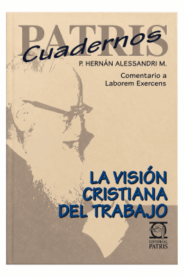 CUADERNOS PATRIS: LA VISIÓN CRISTIANA DEL TRABAJO