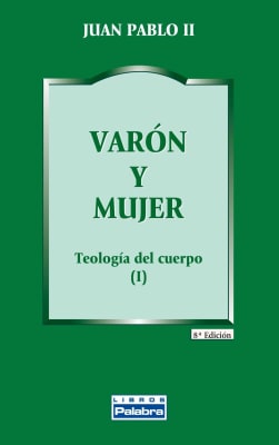 TEOLOGIA DEL CUERPO I: VARON Y MUJER