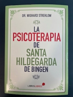 LA PSICOTERAPIA DE SANTA HILDEGARDA DE BINGEN1