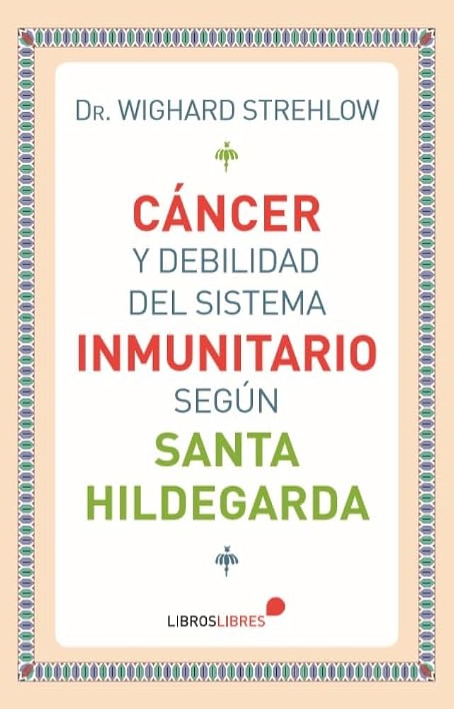 CANCER Y DEBILIDAD DEL SISTEMA INMUNITARIO - SANTA HILDEGARDA1