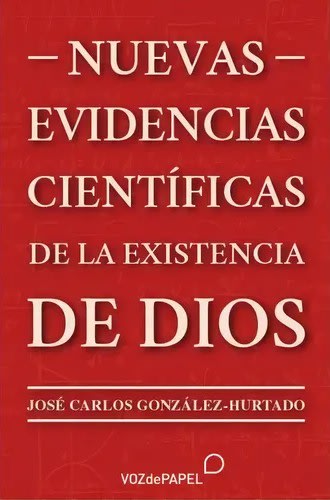 NUEVAS EVIDENCIAS CIENTIFICAS DE LA EXISTENCIA DE DIOS1