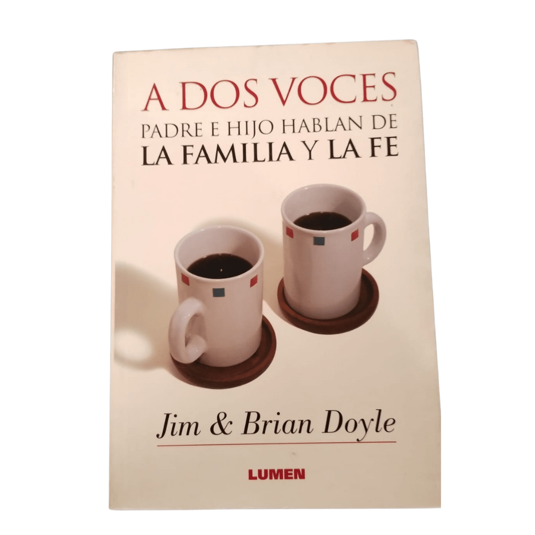 A DOS VOCES. PADRE E HIJO HABLAN DE LA FAMILIA Y LA FE1
