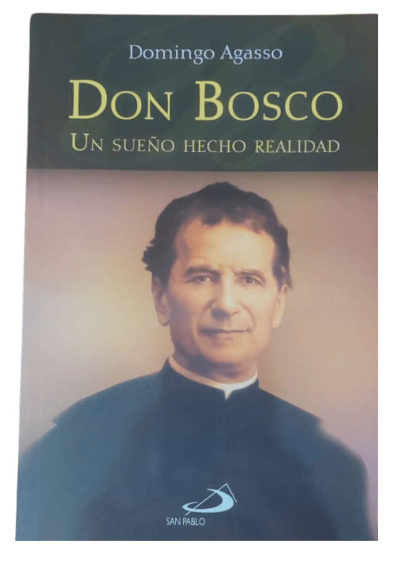 DON BOSCO. UN SUEÑO HECHO REALIDAD1