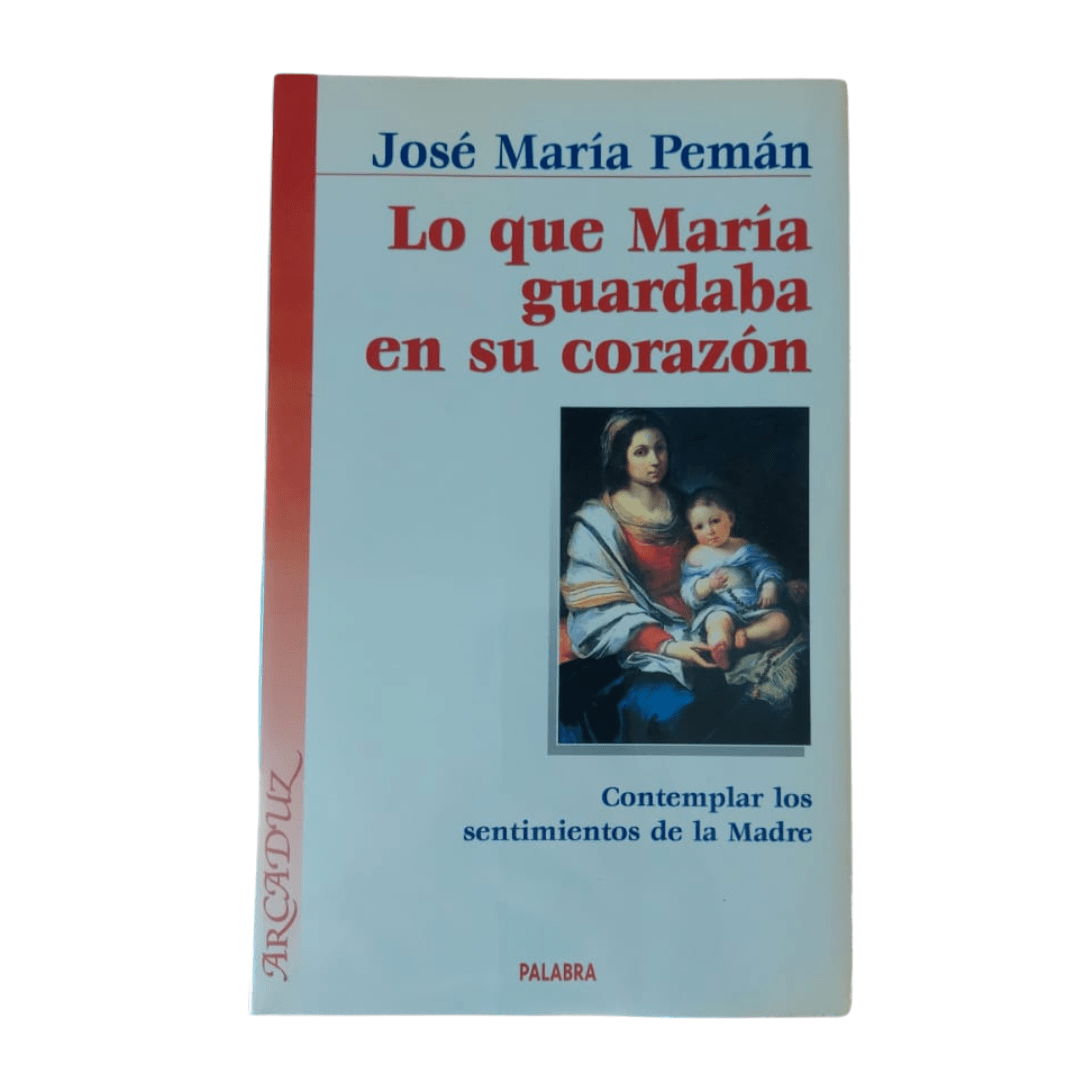 LO QUE MARIA GUARDABA EN SU CORAZON DE JOSÉ MARÍA PEMÁN1