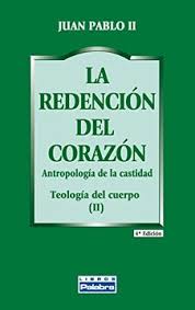 LA REDENCION DEL CORAZON, TEOLO DEL CUERPO II1