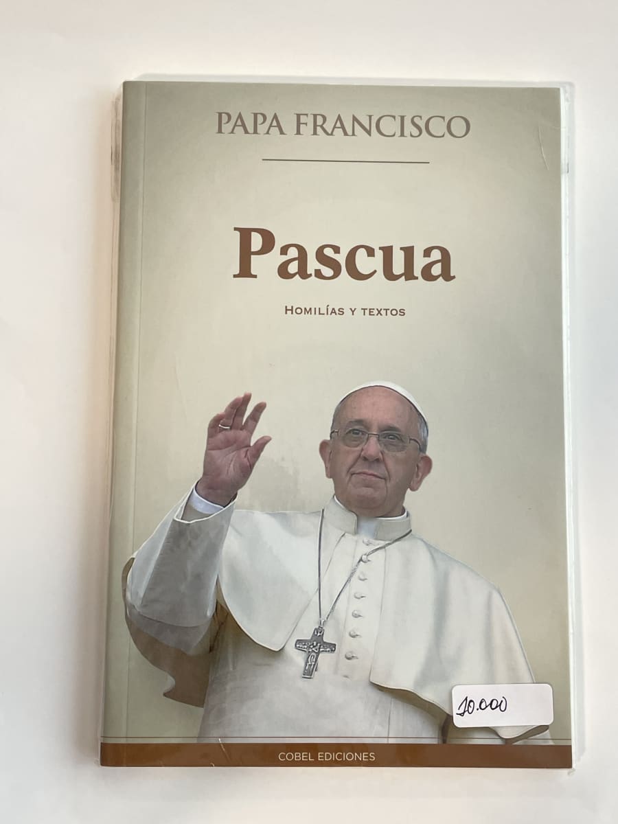 PASCUA: HOMILIAS Y TEXTOS DEL PAPA FRANCISCO1