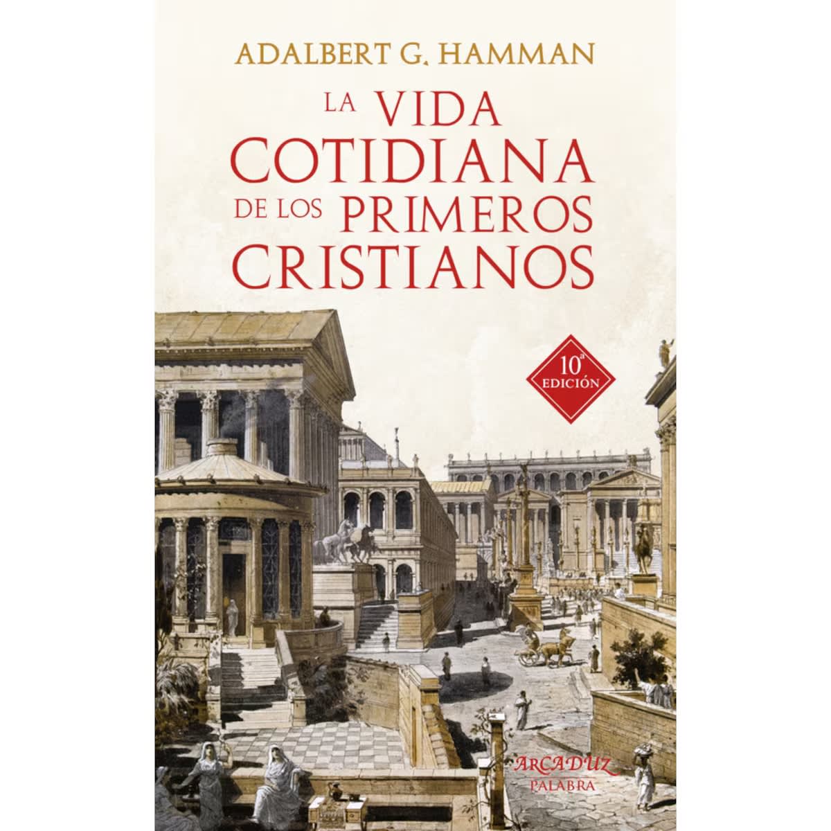 LA VIDA COTIDIANA DE LOS PRIMEROS CRISTIANOS1