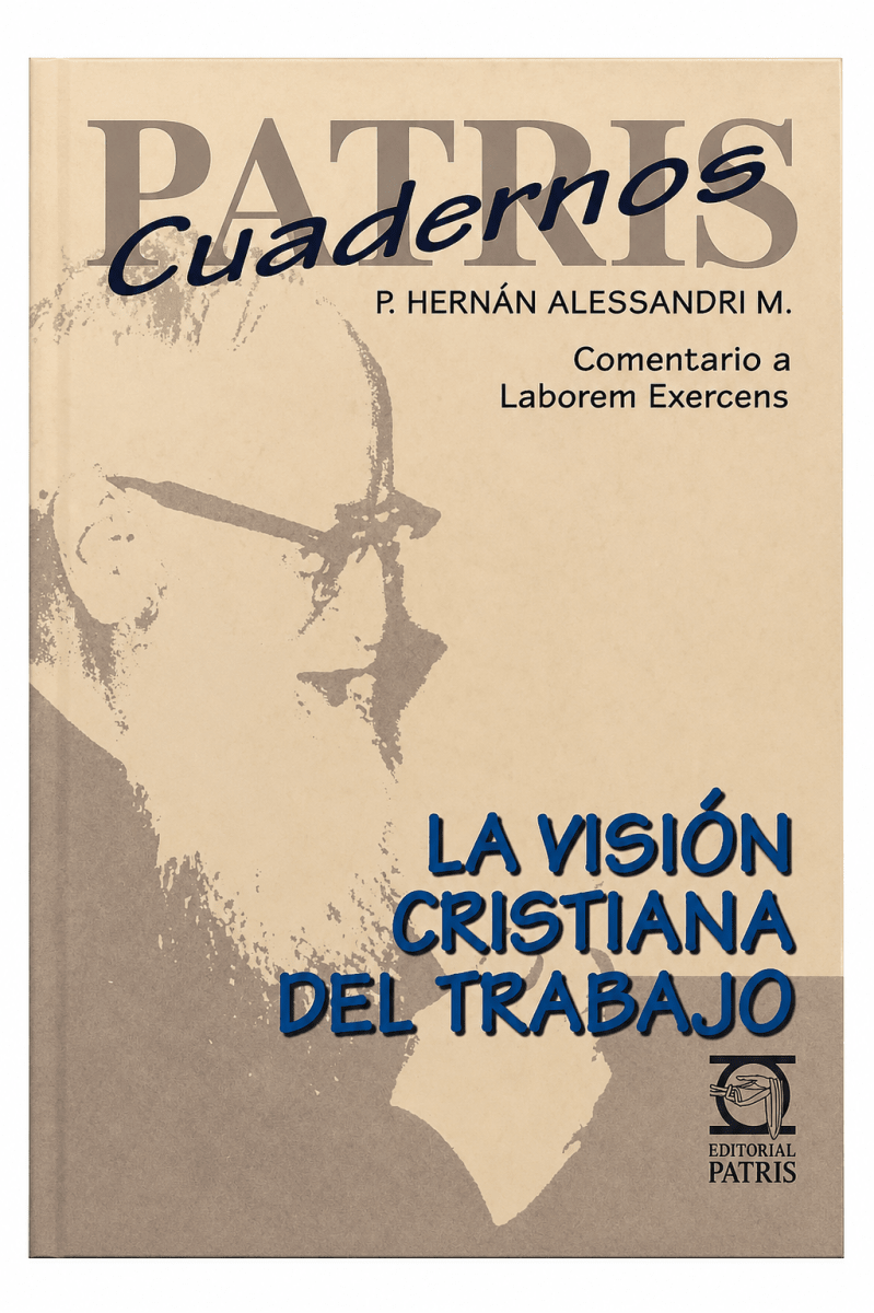 CUADERNOS PATRIS: LA VISIÓN CRISTIANA DEL TRABAJO1