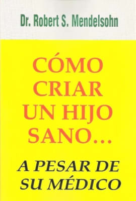 CÓMO CRIAR a un HIJO SANO...a pesar de su Médico
