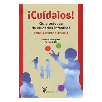 CUIDALOS, GUIA PRACTICA de CUIDADOS INFANTILES
