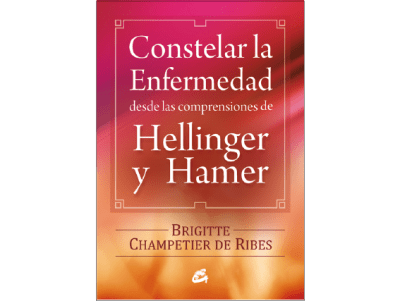 CONSTELAR la ENFERMEDAD, desde las Comprensiones de Hellinger & Hamer