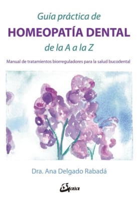 GUÍA PRÁCTICA de HOMEOPATÍA DENTAL de la A a la Z