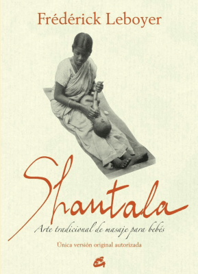 SHANTALA. Arte Tradicional de Masaje para Bebés