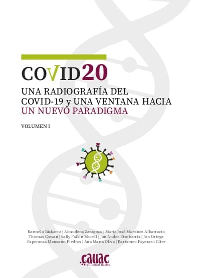COVID-20. Una Radiografía del Covid-19 y una Ventana hacia un Nuevo Paradigma. Volumen I1
