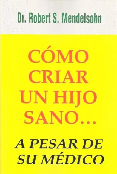 CÓMO CRIAR a un HIJO SANO...a pesar de su Médico1