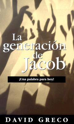 LA GENERACION DE JACOB LA GENERACION DE JACOB